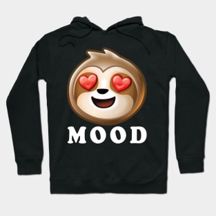 Love MOOD cute funny for sloth lovers Hoodie